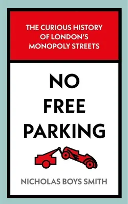 Žiadne bezplatné parkovanie: Zvedavá história londýnskych monopolných ulíc - No Free Parking: The Curious History of London's Monopoly Streets
