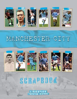 Manchester City Scrapbook: Spätný pohľad do histórie - Manchester City Scrapbook: A Backpass Through History