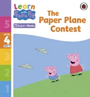 Učte sa s Peppou Phonics Level 4 Book 11 - The Paper Plane Contest (Phonics Reader) - Learn with Peppa Phonics Level 4 Book 11 - The Paper Plane Contest (Phonics Reader)