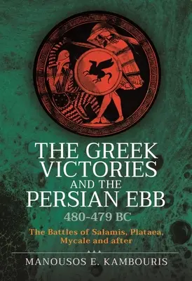 Grécke víťazstvá a perzský príliv 480-479 pred n. l.: Bitky pri Salamíne, Platajoch, Mycale a po nich - The Greek Victories and the Persian Ebb 480-479 BC: The Battles of Salamis, Plataea, Mycale and After