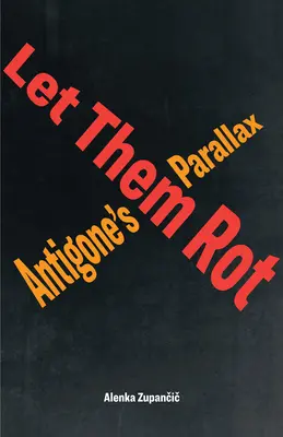 Nechajte ich zhniť: Antigone's Parallax - Let Them Rot: Antigone's Parallax