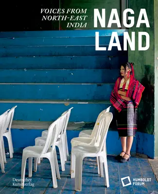 Krajina Naga: Hlasy zo severovýchodnej Indie - Naga Land: Voices from Northeast India