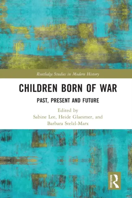 Deti narodené vo vojne: minulosť, súčasnosť a budúcnosť - Children Born of War: Past, Present and Future