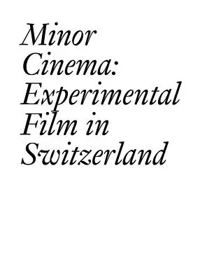Minor Cinema: Experimentálny film vo Švajčiarsku - Minor Cinema: Experimental Film in Switzerland