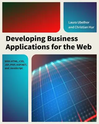 Vývoj obchodných aplikácií pre web: S HTML, CSS, JSP, PHP, ASP.Net a JavaScriptom - Developing Business Applications for the Web: With HTML, CSS, JSP, PHP, ASP.Net, and JavaScript