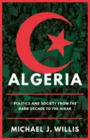 Alžírsko - politika a spoločnosť od temného desaťročia po Hirak - Algeria - Politics and Society from the Dark Decade to the Hirak