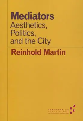Mediátori: Médiá: estetika, politika a mesto - Mediators: Aesthetics, Politics, and the City