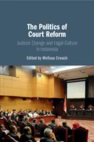Politika súdnej reformy: Súdne zmeny a právna kultúra v Indonézii - The Politics of Court Reform: Judicial Change and Legal Culture in Indonesia