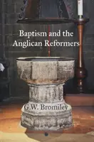 Krst a anglikánski reformátori - Baptism and the Anglican Reformers