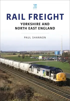Železničná nákladná doprava: Yorkshire a severovýchodné Anglicko - Rail Freight: Yorkshire and North East England