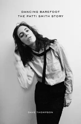 Tanec naboso: Príbeh Patti Smith - Dancing Barefoot: The Patti Smith Story