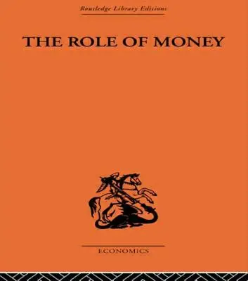 Úloha peňazí: Aké by mali byť, v kontraste s tým, čím sa stali - The Role of Money: What It Should Be, Contrasted with What It Has Become