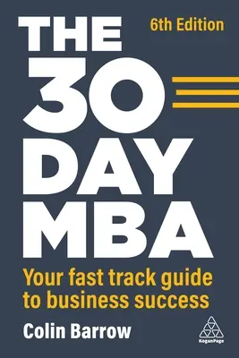 30-dňové MBA: Rýchly sprievodca na ceste k podnikateľskému úspechu - The 30 Day MBA: Your Fast Track Guide to Business Success