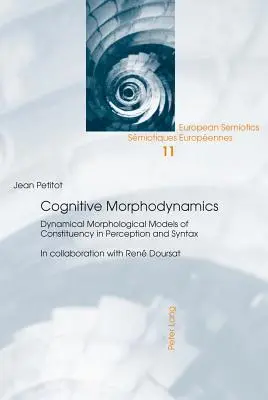 Kognitívna morfodynamika; dynamické morfologické modely konštituovania vo vnímaní a syntaxi - Cognitive Morphodynamics; Dynamical Morphological Models of Constituency in Perception and Syntax