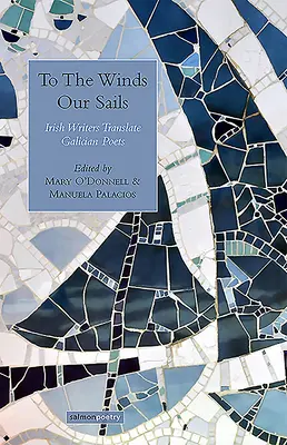 Do vetra naše plachty: Írski spisovatelia prekladajú galícijskú poéziu - To the Winds Our Sails: Irish Writers Translate Galician Poetry