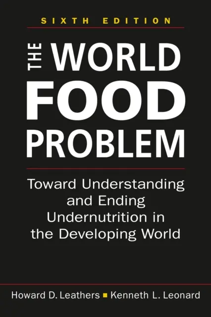 Svetový potravinový problém - K pochopeniu a ukončeniu podvýživy v rozvojovom svete - World Food Problem - Toward Understanding and Ending Undernutrition in the Developing World
