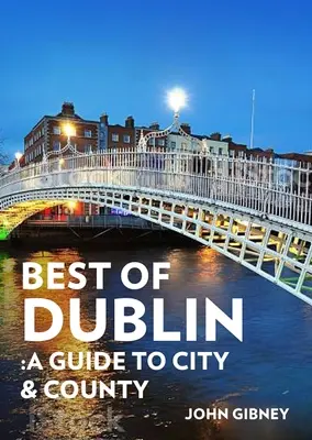To najlepšie z Dublinu: Sprievodca mestom a okresom - Best of Dublin: A Guide to City & County