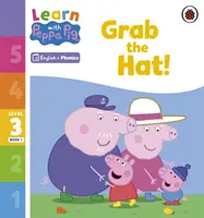 Učte sa s Peppou Phonics Level 3 Book 1 - Grab the Hat! (Phonics Reader) - Learn with Peppa Phonics Level 3 Book 1 - Grab the Hat! (Phonics Reader)