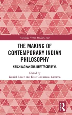 Tvorba súčasnej indickej filozofie: Krishnachandra Bhattacharyya - The Making of Contemporary Indian Philosophy: Krishnachandra Bhattacharyya