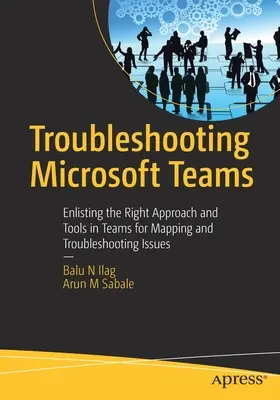 Riešenie problémov s Microsoft Teams: - Troubleshooting Microsoft Teams: Enlisting the Right Approach and Tools in Teams for Mapping and Troubleshooting Issues