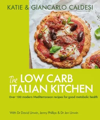 Talianska kuchyňa s nízkym obsahom uhľohydrátov: Kuchyňa s chutnými receptami na chudnutie: 100 chutných receptov na chudnutie - The Low Carb Italian Kitchen: 100 Delicious Recipes for Weight Loss