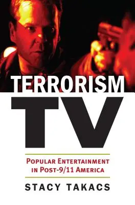 Teroristická televízia: Populárna zábava v Amerike po 11. septembri - Terrorism TV: Popular Entertainment in Post-9/11 America