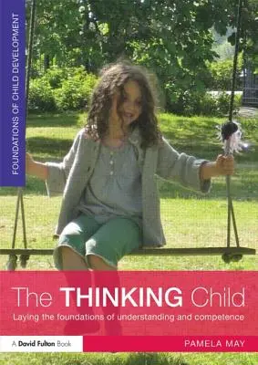 Mysliace dieťa: Základy chápania a kompetencií - The Thinking Child: Laying the Foundations of Understanding and Competence