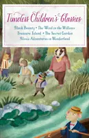 Nadčasová detská klasika - Čierna kráska - Vietor vo vŕbach - Ostrov pokladov - Tajomná záhrada - Alicine dobrodružstvá v krajine zázrakov - Timeless Children's Classics - Black Beauty - The Wind in the Willows - Treasure Island - The Secret Garden - Alice's Adventures in Wonderland