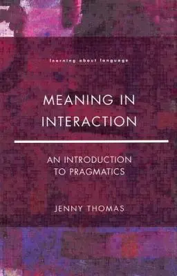 Význam v interakcii: Úvod do pragmatiky - Meaning in Interaction: An Introduction to Pragmatics