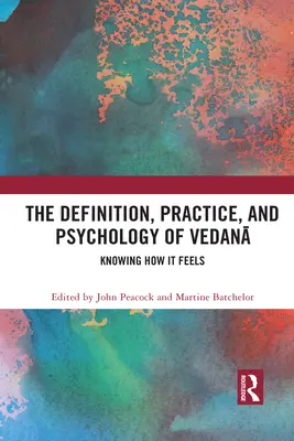 Definícia, prax a psychológia vedany: Vedieť, ako sa cíti - The Definition, Practice, and Psychology of Vedanā: Knowing How It Feels
