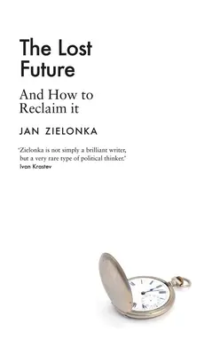 Stratená budúcnosť: A ako ju získať späť - The Lost Future: And How to Reclaim It