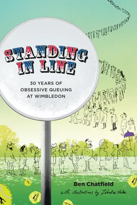 Stáť v rade: Memoáre: 30 rokov posadnutého čakania v rade na Wimbledone - Standing in Line: A Memoir: 30 Years of Obsessive Queuing at Wimbledon