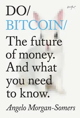 Do Bitcoin: Budúcnosť peňazí. a čo potrebujete vedieť. - Do Bitcoin: The Future of Money. and What You Need to Know.