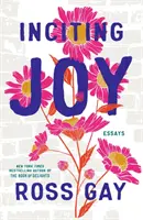 Podnecovanie radosti - Eseje - Inciting Joy - Essays