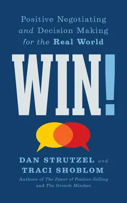 Vyhrajte!: Pozitívne vyjednávanie a rozhodovanie v reálnom svete - Win!: Positive Negotiating and Decision Making for the Real World
