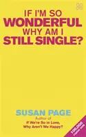 Keď som taký úžasný, prečo som stále slobodný? - If I'm So Wonderful, Why Am I Still Single?