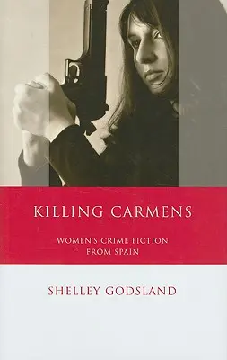 Zabíjanie Carmensa: Ženské kriminálne romány zo Španielska - Killing Carmens: Women's Crime Fiction from Spain