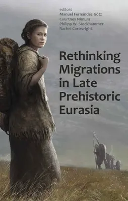 Prehodnotenie migrácií v neskorej prehistorickej Eurázii - Rethinking Migrations in Late Prehistoric Eurasia