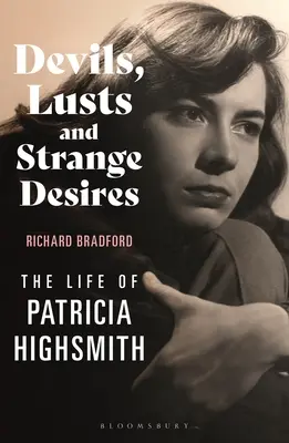 Diabli, chtíče a zvláštne túžby: Život Patricie Highsmithovej - Devils, Lusts and Strange Desires: The Life of Patricia Highsmith