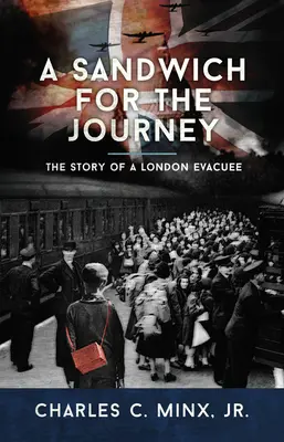 Sendvič na cestu: Príbeh londýnskeho evakuanta - A Sandwich for the Journey: The Story of a London Evacuee