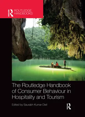Routledge Handbook of Consumer Behaviour in Hospitality and Tourism - The Routledge Handbook of Consumer Behaviour in Hospitality and Tourism