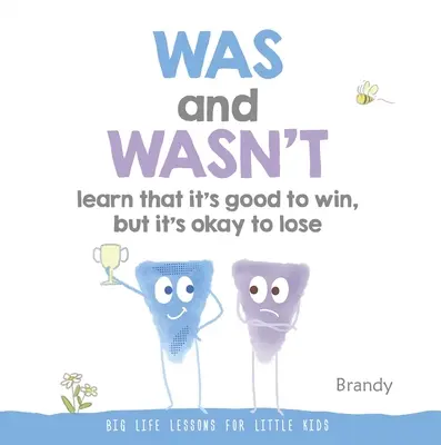 Bol a nebol Naučiť sa, že je dobré vyhrať, ale je v poriadku prehrať: Veľké životné lekcie pre malé deti - Was and Wasn't Learn That It's Good to Win, But Its Ok to Lose: Big Life Lessons for Little Kids
