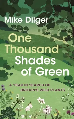 Tisíc odtieňov zelenej: Tisíce stromov: rok hľadania divokých rastlín v Británii - One Thousand Shades of Green: A Year in Search of Britain's Wild Plants