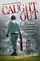 Prichytení pri čine - Šokujúce odhalenia korupcie v medzinárodnom kriketu - Caught Out - Shocking Revelations of Corruption in International Cricket