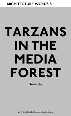 Slovo architektúra 8 - Tarzani v mediálnom lese - Architecture Words 8 - Tarzans in The Media Forest