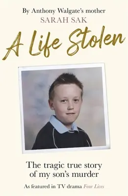Ukradnutý život: Tragický skutočný príbeh vraždy môjho syna - A Life Stolen: The Tragic True Story of My Son's Murder