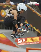 Sky Brown - fenomén skateboardingu - Sky Brown - Skateboarding Phenomenon