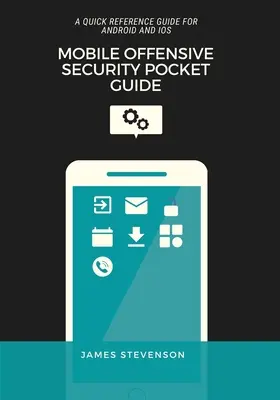 Vreckový sprievodca mobilnou ofenzívou v oblasti bezpečnosti: Rýchla referenčná príručka pre Android a iOS - Mobile Offensive Security Pocket Guide: A Quick Reference Guide For Android And iOS