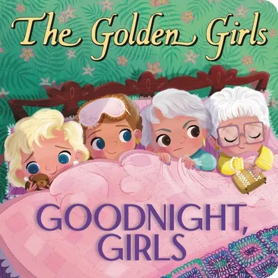 Zlaté dievčatá: Dobrú noc, dievčatá - The Golden Girls: Goodnight, Girls