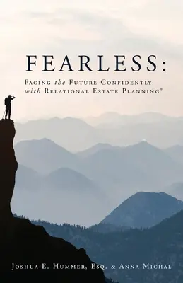 Bez strachu: Nebojte sa a čeľte budúcnosti s dôverou vďaka vzťahovému plánovaniu majetku - Fearless: Facing the Future Confidently with Relational Estate Planning